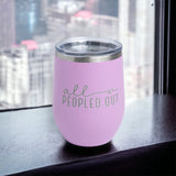 All Peopled Out - Engraved Wine Tumbler
