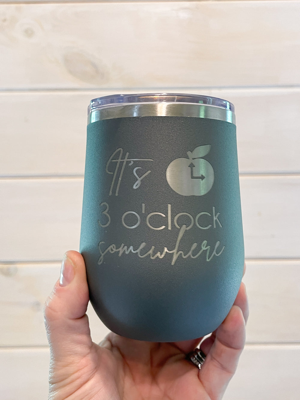 It's 3 o'click somewhere- Engraved Wine Tumbler for Teachers