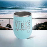 Positive Vibes Only - Engraved Wine Tumbler